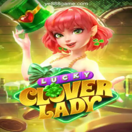 Exploring the Thrills of LuckyCloverLady: A Unique Gaming Experience at YE888 Oficial